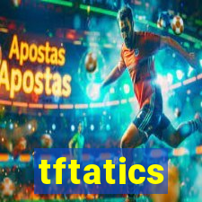 tftatics