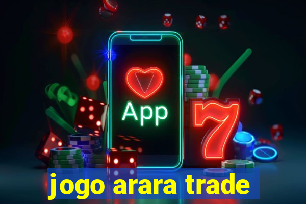 jogo arara trade