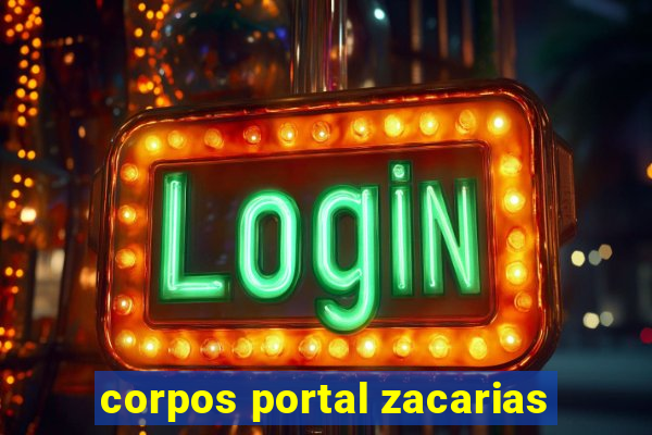 corpos portal zacarias