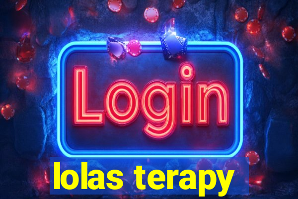 lolas terapy