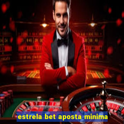 estrela bet aposta minima