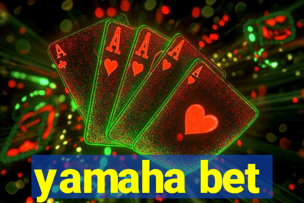 yamaha bet