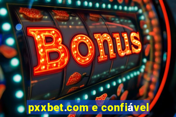 pxxbet.com e confiável