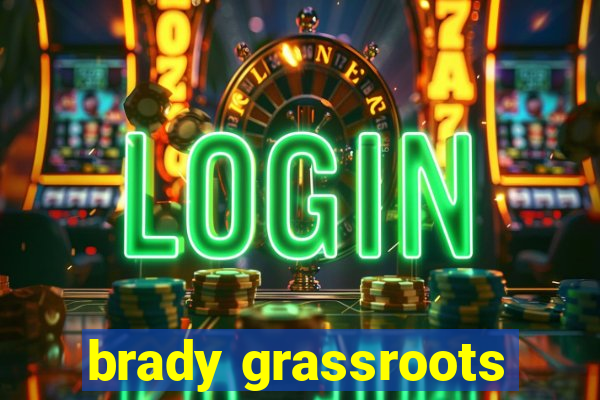 brady grassroots