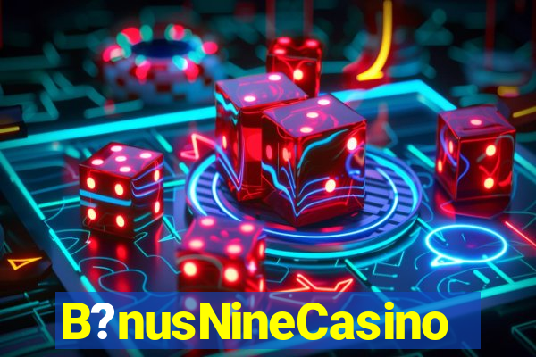 B?nusNineCasino