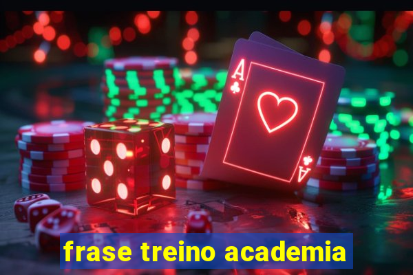 frase treino academia