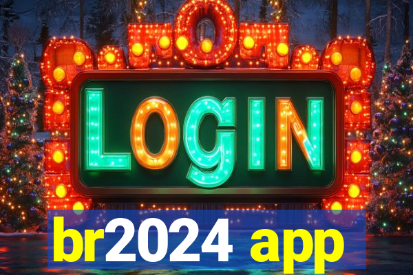 br2024 app