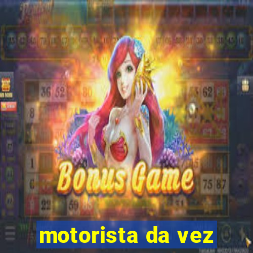 motorista da vez