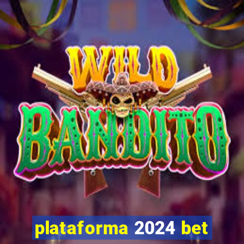 plataforma 2024 bet