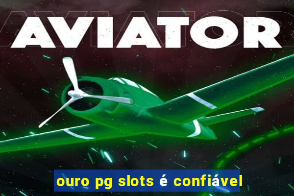 ouro pg slots é confiável