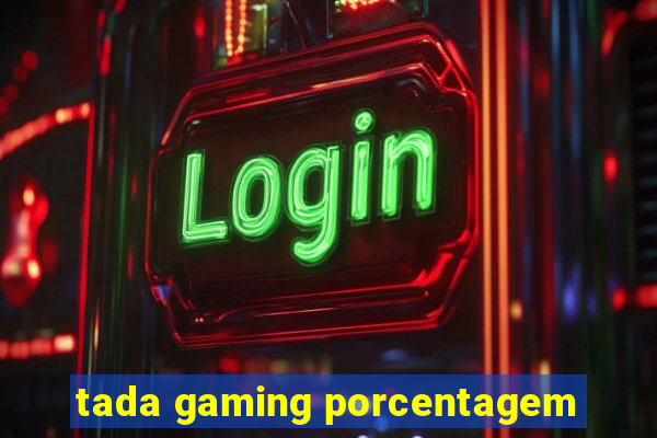 tada gaming porcentagem