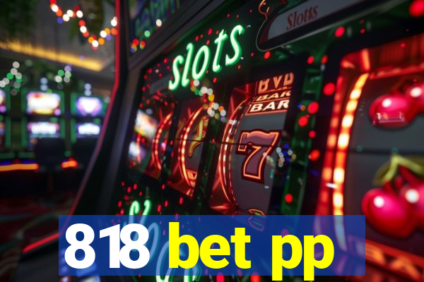 818 bet pp