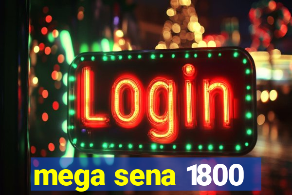 mega sena 1800