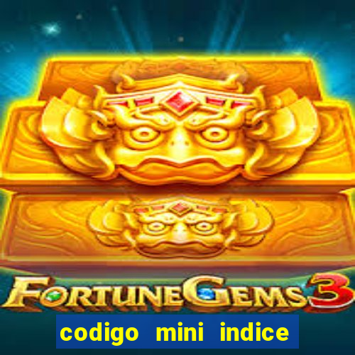 codigo mini indice setembro 2024