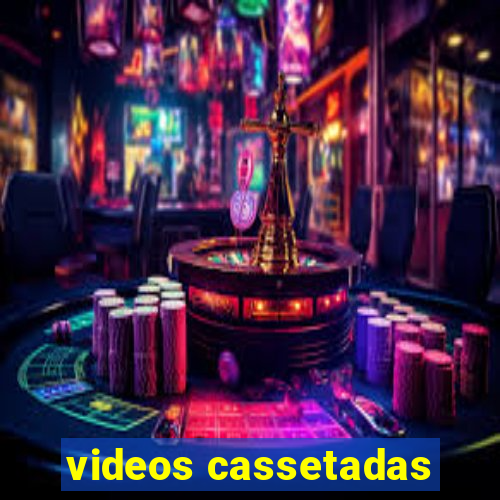 videos cassetadas