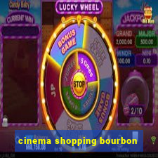 cinema shopping bourbon