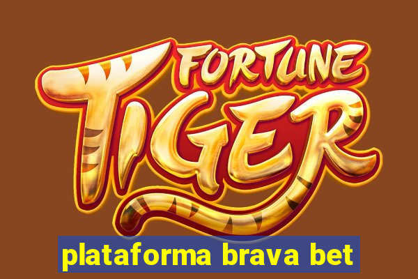 plataforma brava bet