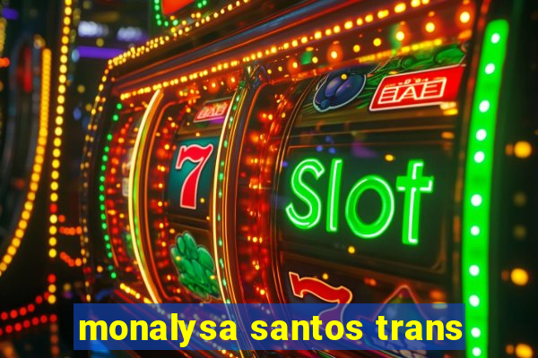 monalysa santos trans