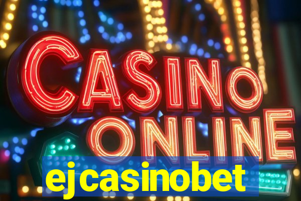 ejcasinobet