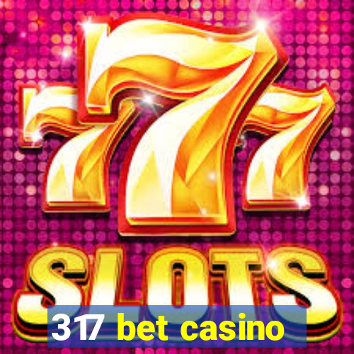 317 bet casino