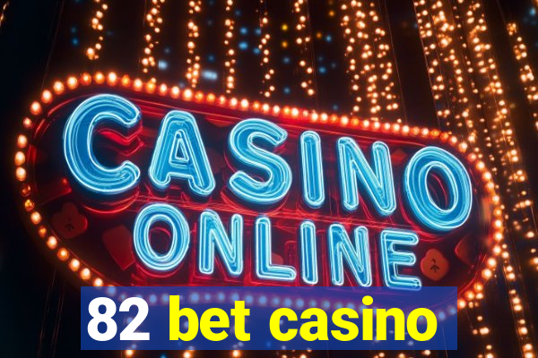 82 bet casino