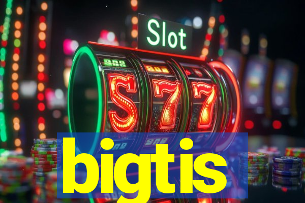 bigtis