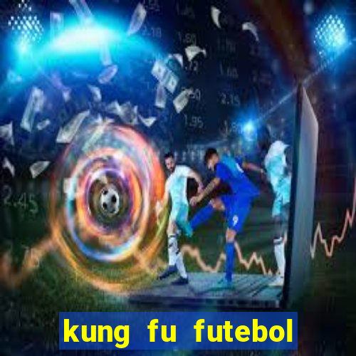 kung fu futebol clube filme completo dublado download via mega