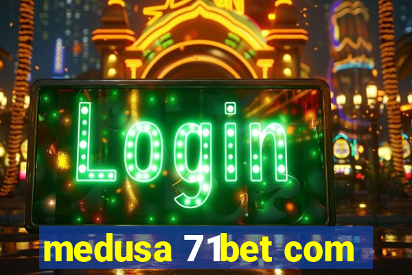 medusa 71bet com