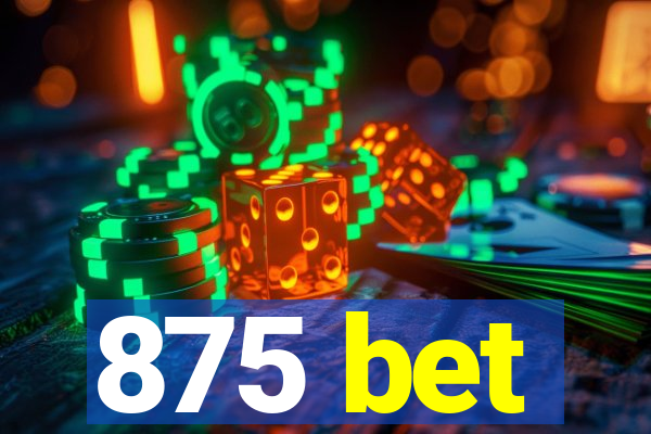 875 bet