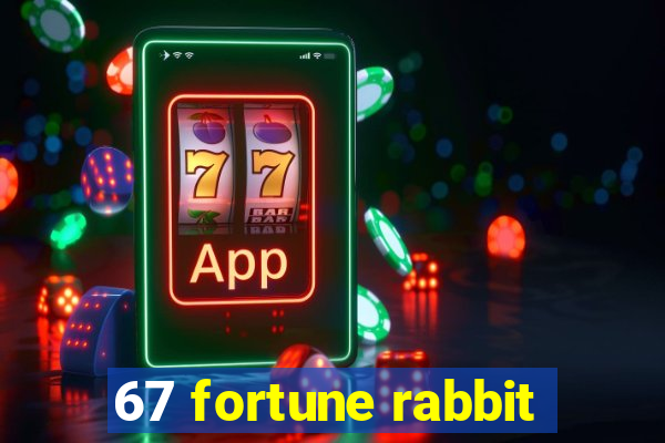 67 fortune rabbit