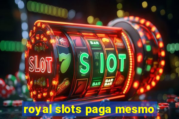 royal slots paga mesmo