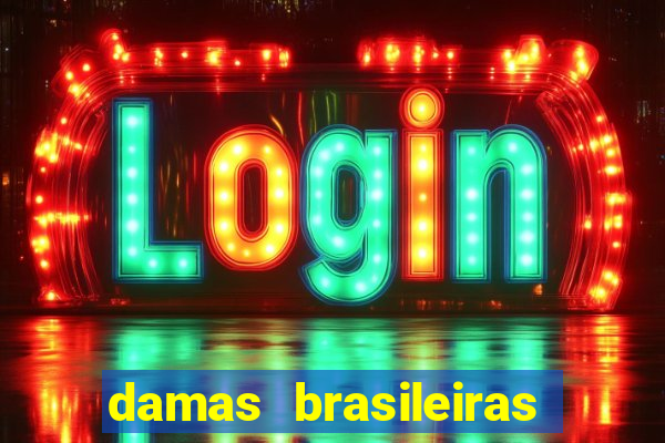 damas brasileiras jogar online