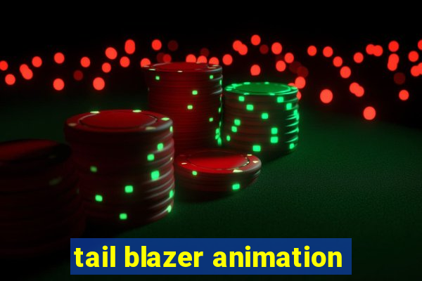 tail blazer animation