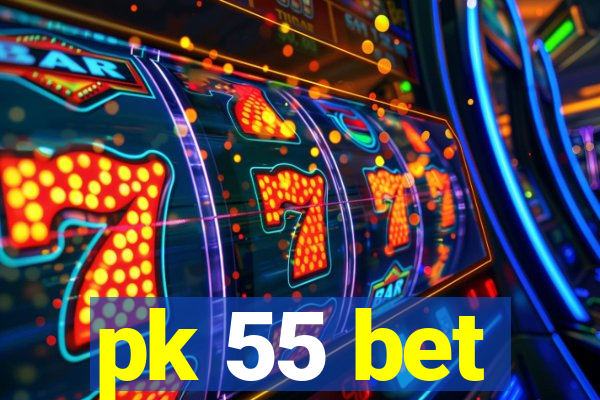 pk 55 bet