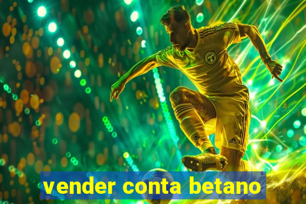 vender conta betano