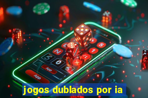 jogos dublados por ia