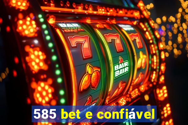 585 bet e confiável