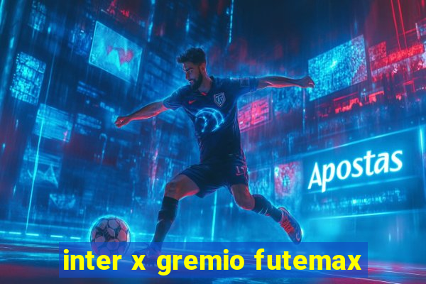 inter x gremio futemax