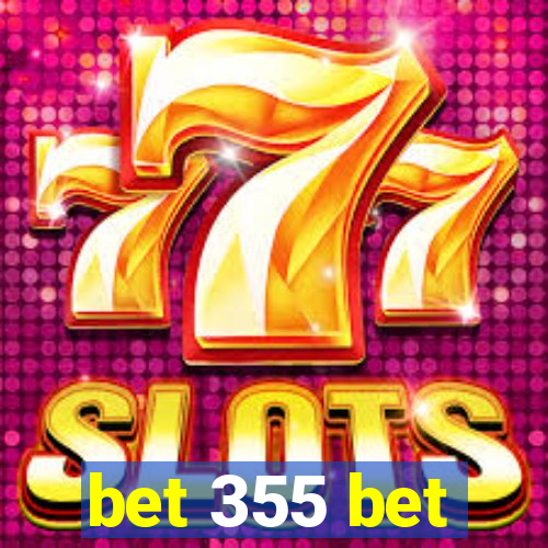 bet 355 bet