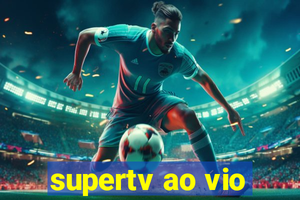 supertv ao vio