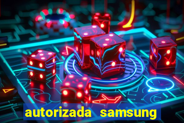 autorizada samsung santos canal 3