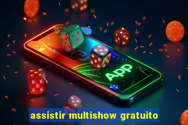 assistir multishow gratuito