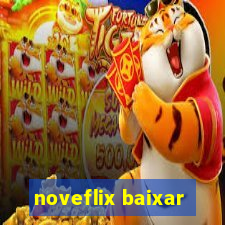 noveflix baixar