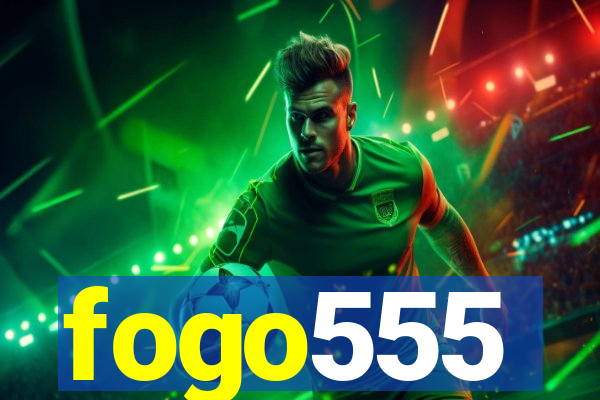 fogo555