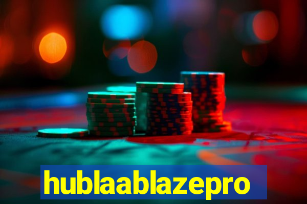 hublaablazepro