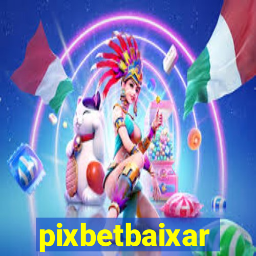 pixbetbaixar