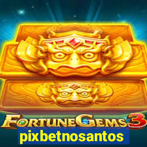 pixbetnosantos