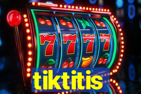 tiktitis