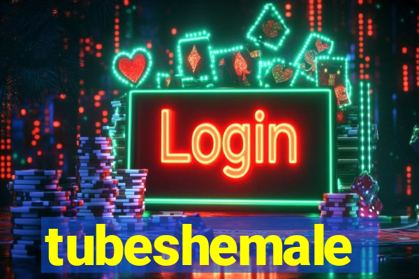 tubeshemale