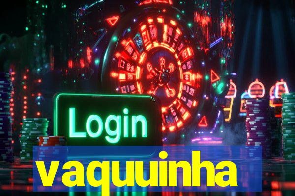 vaquuinha